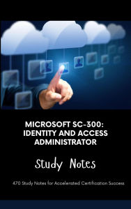 Title: Microsoft SC-300: Identity and Access Administrator - Study Notes, Author: Steve Brown
