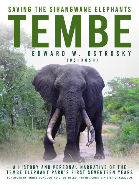 Tembe, Saving the Sihangwane Elephants by Edward Ostrosky