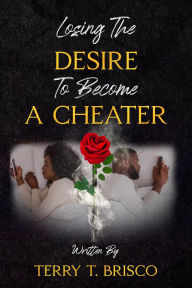 Title: Losing The Desire To Become A Cheater, Author: Terry Brisco