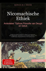 Title: Nicomachische Ethiek: Aristoteles' Tijdloze Filosofie van Deugd en Geluk (Filosofie (NL), #8), Author: Boreas Nl. M. L. Saage