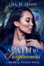 A Path to Forgiveness (The Prodigal Woman Series, #1)