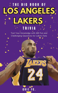 Title: The Big Book of Los Angeles Lakers Trivia: Test Your Knowledge with 400 Fun and Challenging Questions for Los Angeles Lakers Fans, Author: Quiz FC