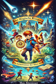 Title: Der Magische Kompass: Die Geheimnisse der Alten Mine, Author: Max Abenteuer