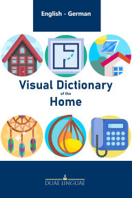 Title: Visual Dictionary of the Home #10 (English - German Visual Dictionaries), Author: Duae Linguae