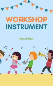Title: Workshop Instrument (Boys and Girls, #1), Author: Brave Soul