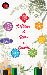 Title: Il Potere di Reiki e Candele, Author: Alina Rubi