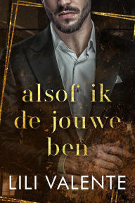 Title: Alsof ik de jouwe ben (Verboden billionaires, #3), Author: Lili Valente