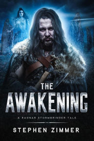 Title: The Awakening (A Ragnar Stormbringer Tale), Author: Stephen Zimmer