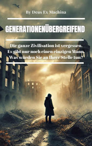 Title: Generatio-Nenübergreifend, Author: DEUS EX MACHINA