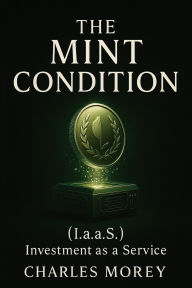 Title: The Mint Condition, Author: Charles Morey