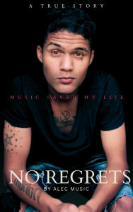 Title: No Regrets(Music Saved My LIfe), Author: Alec Music