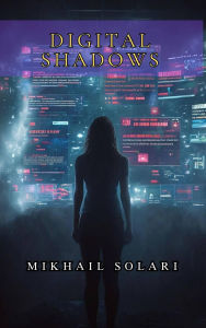 Title: Digital Shadows, Author: Mikhail Solari