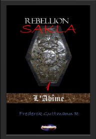 Title: L'Abîme (La rébellion de Sakla, #1), Author: Frederick Guttmann