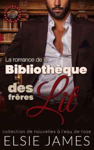 Title: La romance de la bibliothèque des frères Lit: Collection de nouvelles à l'eau de rose (Brewer Mountain Men (French)), Author: Elsie James