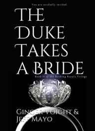 Title: The Duke Takes a Bride (The Rocking Royals Series, #2), Author: Ginger Voight