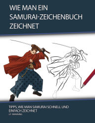 Title: Wie man ein Samurai-Zeichenbuch zeichnet: Tipps, wie man Samurai schnell und einfach zeichnet (Zeichenbuch - Geschenke für Kinder, #1), Author: Psychbite