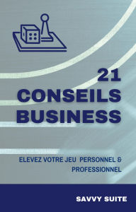 Title: 21 Conseils Business, Author: SAVVY SUITE