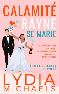 Title: Calamité Rayne se Marie, Author: Lydia Michaels