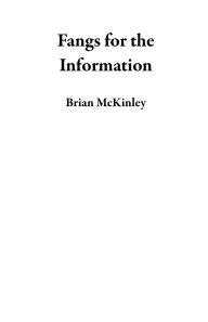 Title: Fangs for the Information, Author: Brian McKinley