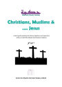 Christians, Muslims and Jesus (Hikmah Study Guides, #9)