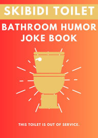 Title: Skibidi Toilet: Bathroom Humor Joke Book, Author: Fandom Books