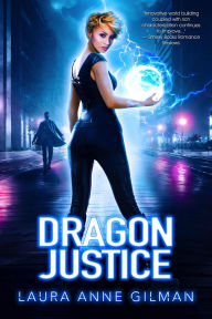 Title: Dragon Justice (Paranormal Scene Investigations, #4), Author: Laura Anne Gilman
