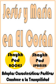 Title: Jesús y María en El Corán, Author: ShaykhPod Spanish