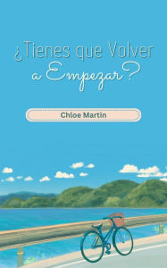 Title: ¿Tienes que Volver a Empezar? (Emotional Help, #1), Author: Chloe Martin