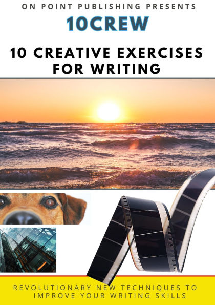 10Crew: 10 Creative Exercises for Writing (CREW: Creative Exercises for Writing, #2)