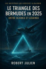 Le Triangle des Bermudes en 2025 : Entre Science et Légende (Les Mystères Qui Défient la Raison, #2)