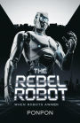 The Rebel Robot : When Robots Awaken