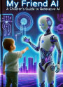 My Friend AI: A Children's Guide to Generative AI