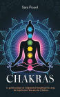 Chakras: Le guide pratique de l'alignement énergétique du corps, de l'esprit et de l'âme avec les 7 chakras
