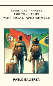 Title: Essential Phrases for your Trip: Portugal and Brazil (Confessions of a Traveller), Author: Pablo Balibrea