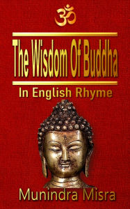 Title: Wisdom of Buddha: In English rhyme, Author: Munindra Misra