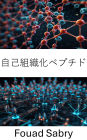 Self Assembling Peptide: Advancing Nanostructures for Targeted Molecular Assembly