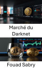 Marché du Darknet: Démasquer l'économie cachée des cryptomonnaies