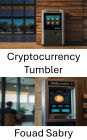 Cryptocurrency Tumbler: Unmasking the Hidden Trails of Bitcoin Transactions Through Decentralized Obfuscation
