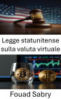 Legge statunitense sulla valuta virtuale: Regolamentare l'anonimato e la trasparenza nell'economia digitale