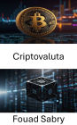 Criptovaluta: Esplorare la rivoluzione digitale e il suo impatto sulla finanza globale