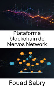 Title: Plataforma blockchain de Nervos Network: Potenciación de aplicaciones descentralizadas escalables y sin confianza mediante una arquitectura en capas, Author: Fouad Sabry