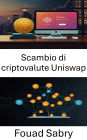 Scambio di criptovalute Uniswap: Finanza decentralizzata all'incrocio tra trading senza fiducia e innovazione dei contratti intelligenti