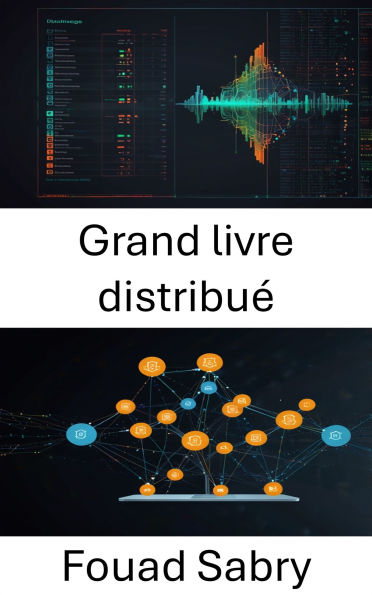 Grand livre distribué: Renforcer la confiance évolutive pour les applications décentralisées