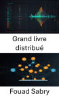 Grand livre distribué: Renforcer la confiance évolutive pour les applications décentralisées