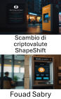 Scambio di criptovalute ShapeShift: Esplorare l'evoluzione degli scambi di criptovalute e del trading di asset digitali