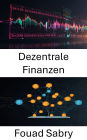 Dezentrale Finanzen: Stärkung der Finanzsysteme durch Blockchain-Innovation