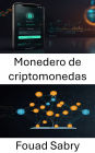 Monedero de criptomonedas: Guía para la gestión segura de activos digitales en sistemas descentralizados