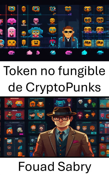 Token no fungible de CryptoPunks: Explorando artefactos digitales que moldean el futuro de la propiedad y la identidad
