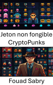 Title: Jeton non fongible CryptoPunks: Explorer les artefacts numériques qui façonnent l'avenir de la propriété et de l'identité, Author: Fouad Sabry