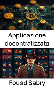 Title: Applicazione decentralizzata: Alimentare il futuro digitale con CryptoPunks e token non fungibili, Author: Fouad Sabry